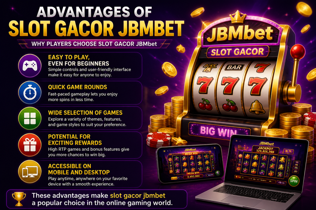 Advantages of Slot Gacor JBMbet